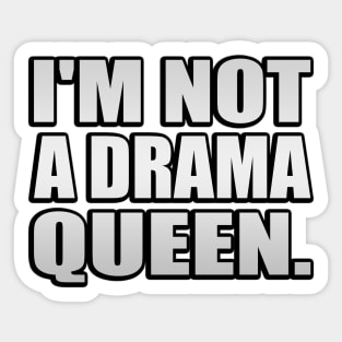 I'm not a drama queen - fun quote Sticker